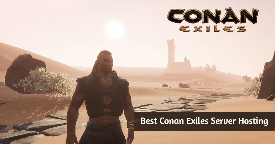 Best Conan Exiles Server Hosting