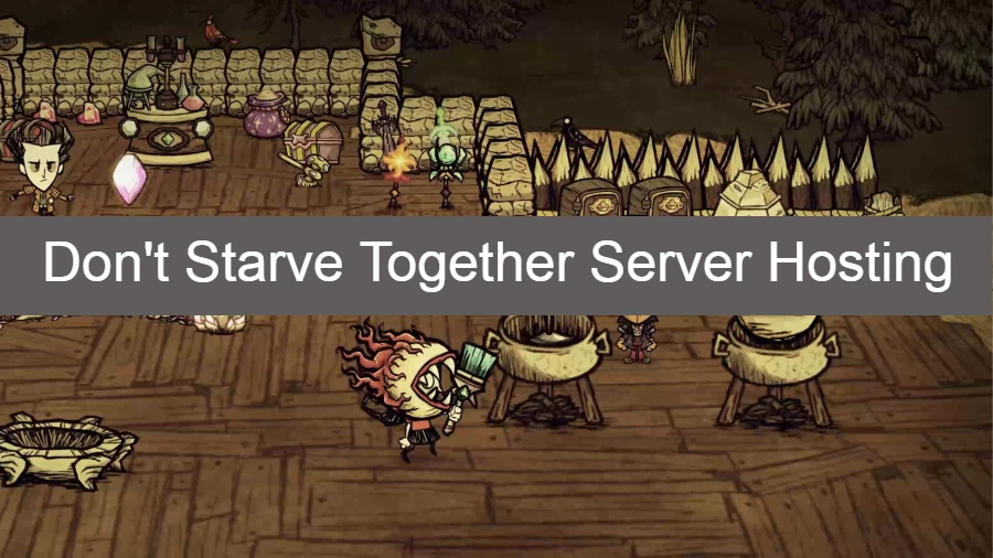 Best Don’t Starve Together (DST) Servers Hosting